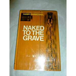 Harry Carmichael / NAKED TO THE GRAVE 1st Edition 1973 HC DJ